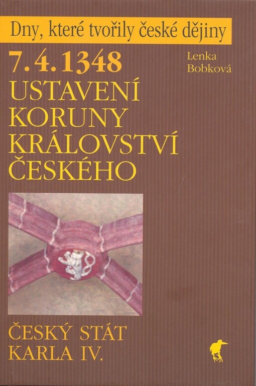 7.4.1348 - ustavení Koruny království českého: český stát Karla IV
