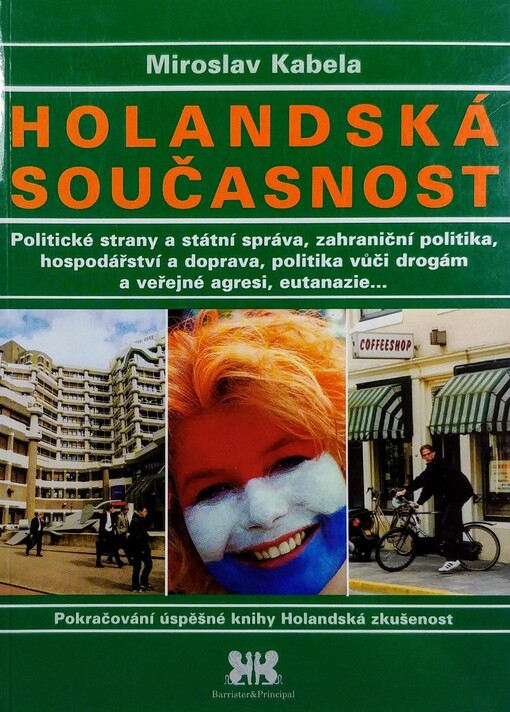 Holandská současnost: politické strany a státní správa, zahraniční politika, hospodářství a doprava, politika vůči drogám a veřejné agresi, eutanazie-