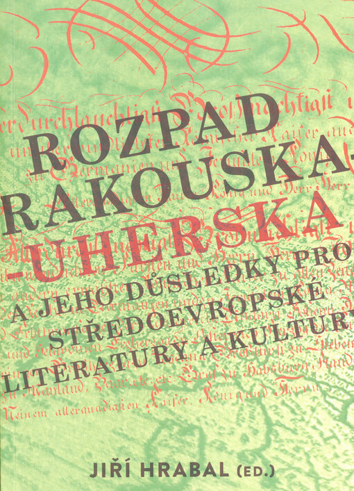 Rozpad Rakouska-Uherska a jeho důsledky pro středoevropské literatury a kultury