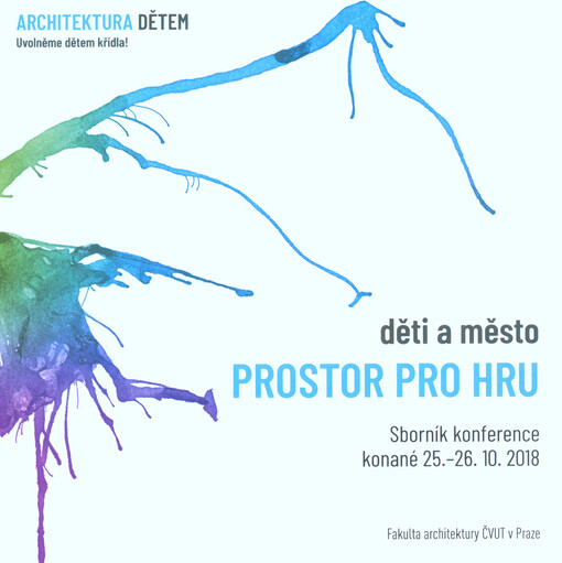 Prostor pro hru: děti a město : sborník konference