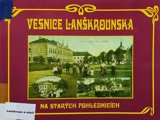Vesnice Lanškrounska na starých pohlednicích : ze sbírky Karla Uhlíře 