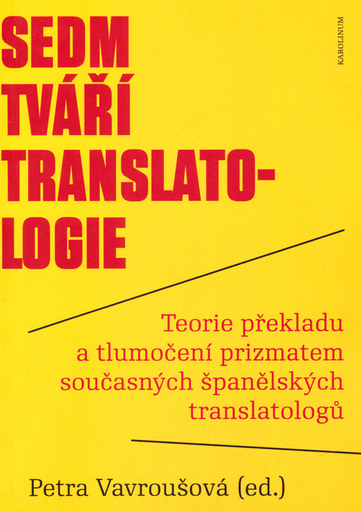 Sedm tváří translatologie :teorie překladu a tlumočení prizmatem současných španělských translatologů