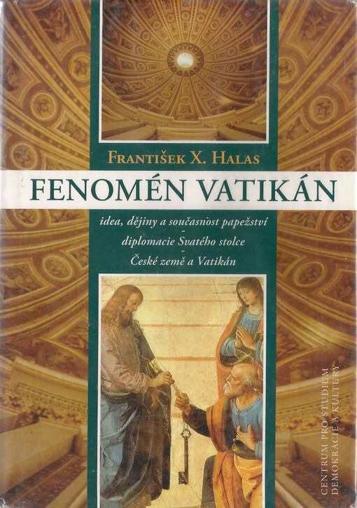 Fenomén Vatikán: idea, dějiny a současnost papežství, diplomacie Svatého stolce, České země a Vatikán