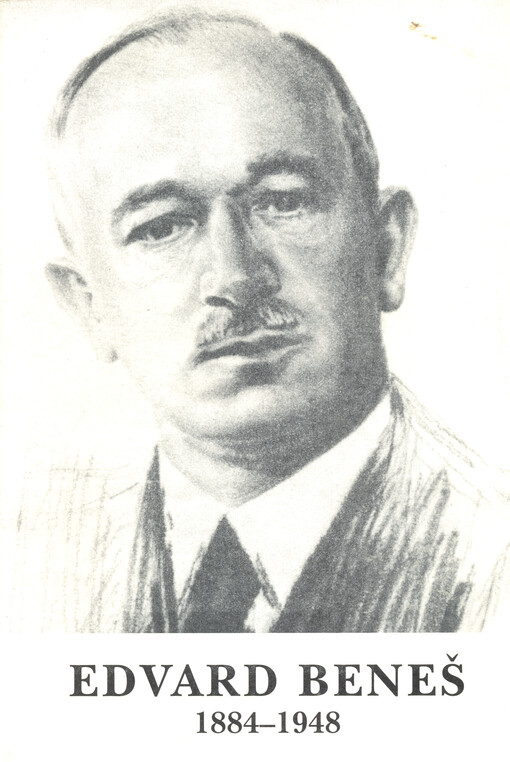 Edvard Beneš 1884-1948 : životopisný medailon, myšlenky a názory, politická stanoviska, nový dokument