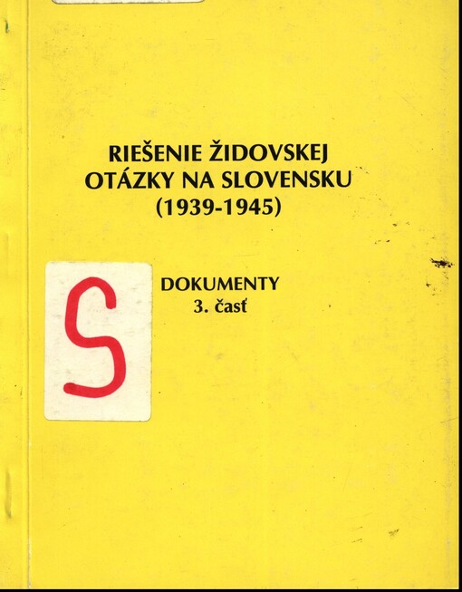 Riešenie židovskej otázky na Slovensku (1939-1945) : dokumenty. Časť 3