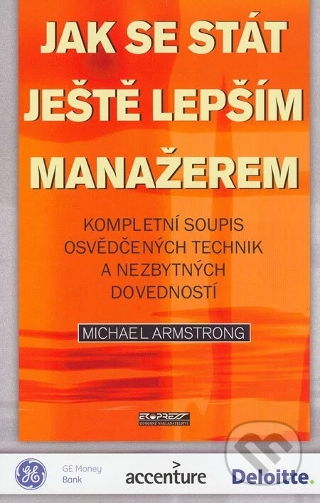 Jak se stát ještě lepším manažerem : kompletní soupis osvědčených technik a nezbytných dovedností