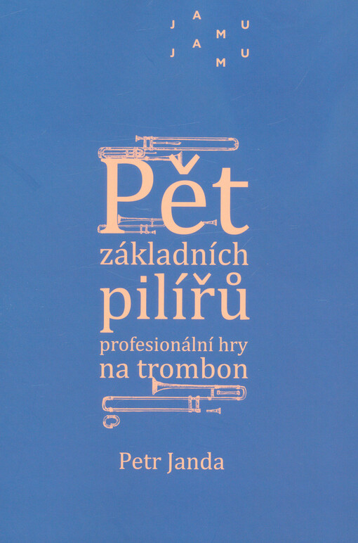 Pět základních pilířů profesionální hry na trombon