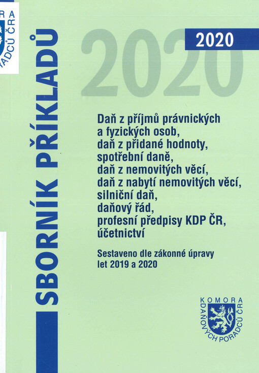 Sborník příkladů : daň z příjmů právnických a fyzických osob, daň z přidané hodnoty, spotřební daně, daň z nemovitých věcí, daň z nabytí nemovitých věcí, silniční daň, profesní předpisy KDP ČR, daňový řád, účetnictví : sestaveno dle zákonné úpravy let 201