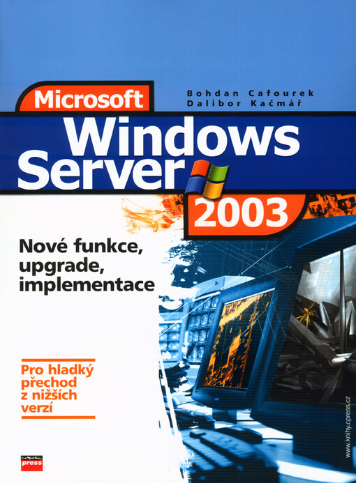 Windows Server 2003: nové funkce, upgrade a implementace : pro hladký přechod z nižších verzí