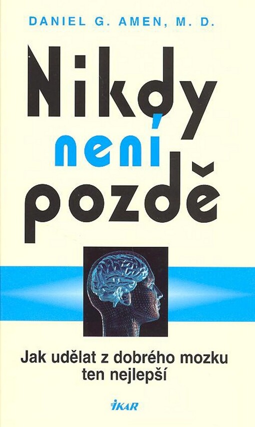 Nikdy není pozdě : jak udělat z dobrého mozku ten nejlepší