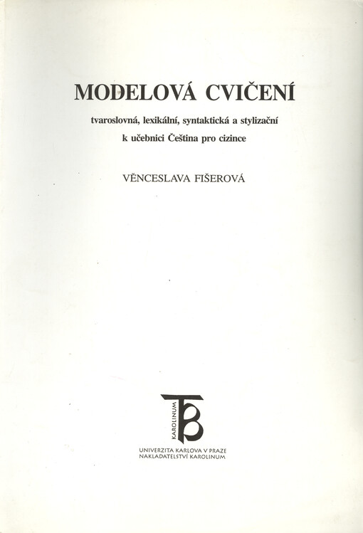 Modelová cvičení tvaroslovná, lexikální, syntaktická a stylizační k učebnici Čeština pro cizince