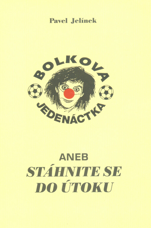 Bolkova jedenáctka, aneb, Stáhnite se do útoku