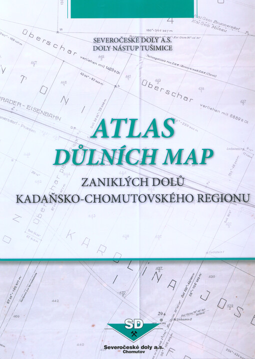 Atlas důlních map zaniklých dolů kadaňsko-chomutovského regionu