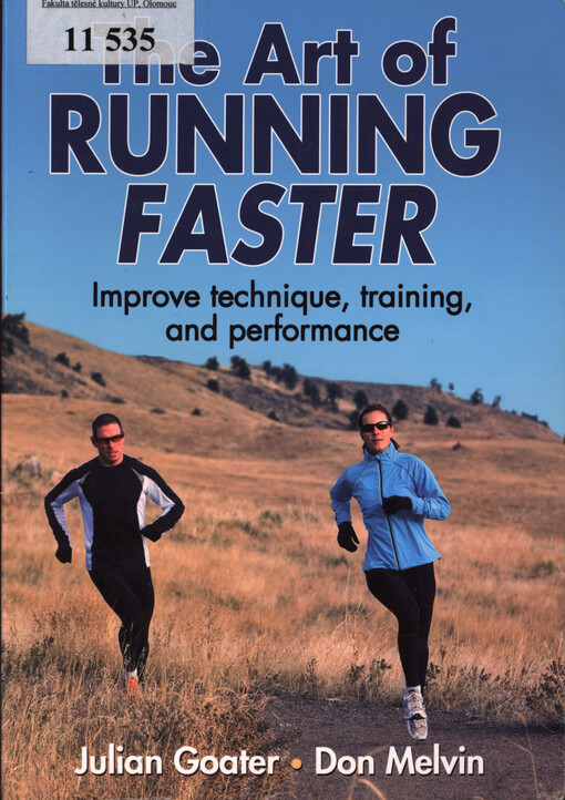 The art of running faster : [improve technique, training, and performance]