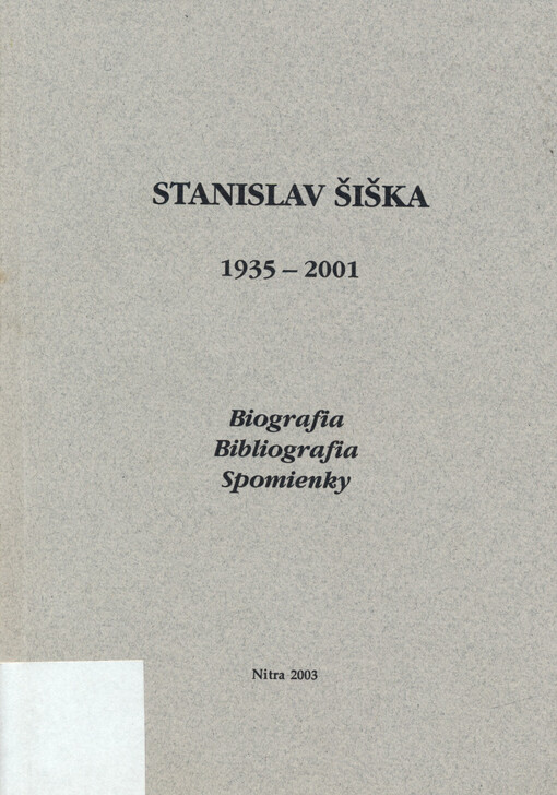 Stanislav Šiška : 1935-2001 : biografia, bibliografia, spomienky