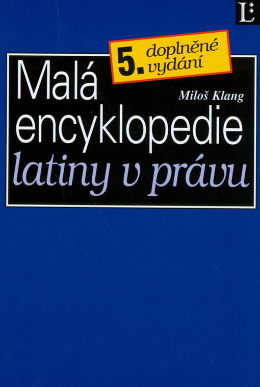 Malá encyklopedie latiny v právu: slova, slovní obraty a úsloví z latiny pro právníky