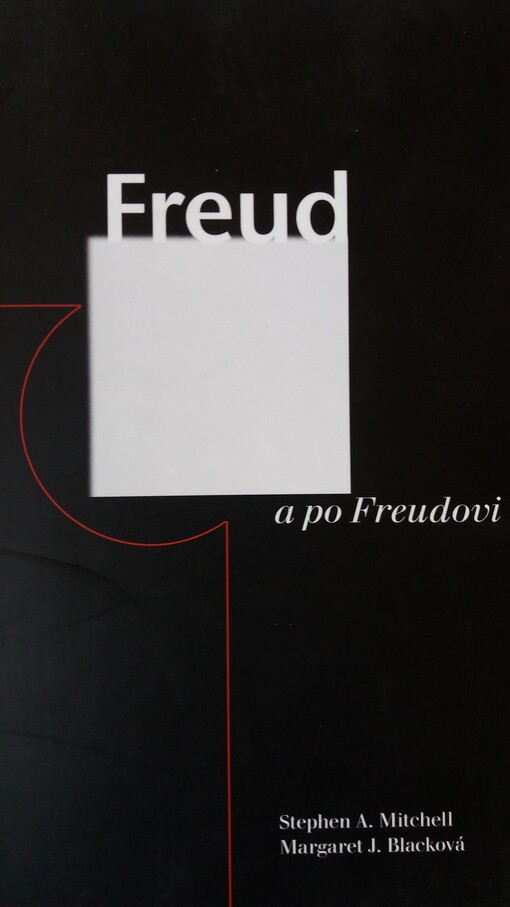 Freud a po Freudovi: dějiny moderního psychoanalytického myšlení