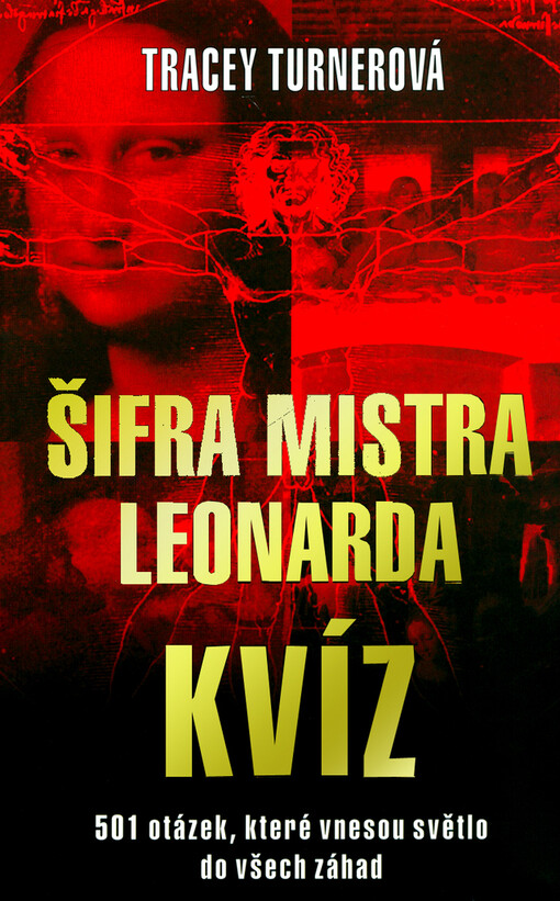 Šifra mistra Leonarda: kvíz : 501 otázek, které prozradí, jak pečlivě jste četli Šifru mistra Leonarda