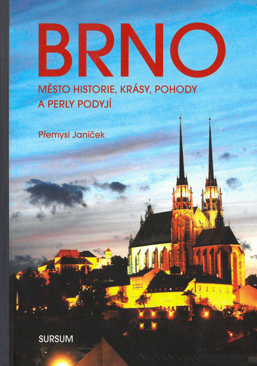 Brno : město historie, krásy, pohody a perly Podyjí