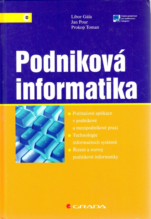 Podniková informatika: počítačové aplikace v podnikové a mezipodnikové praxi, technologie informačních systémů, řízení a rozvoj podnikové informatiky, 1. vyd.