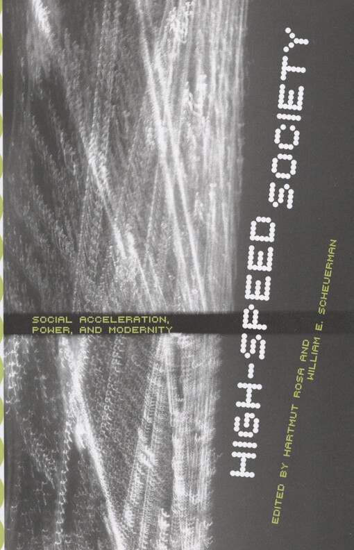 High-speed society : social acceleration, power, and modernity