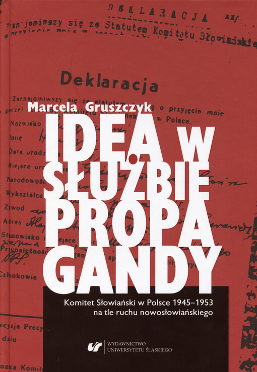 Idea w służbie propagandy : Komitet Słowiański w Polsce 1945-1953 na tle ruchu nowosłowiańskiego