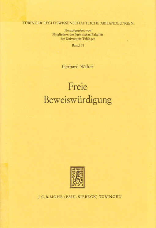 Freie Beweiswürdigung : eine Untersuchung zu Bedeutung, Bedingungen und Grenzen der freien richterlichen Überzeugung