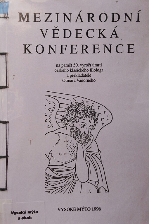 Mezinárodní vědecká konference na paměť 50. výročí úmrtí českého klasického filologa a překladatele Otmara Vaňorného: Vysoké Mýto 7.-8. listopadu 1996 : sborník