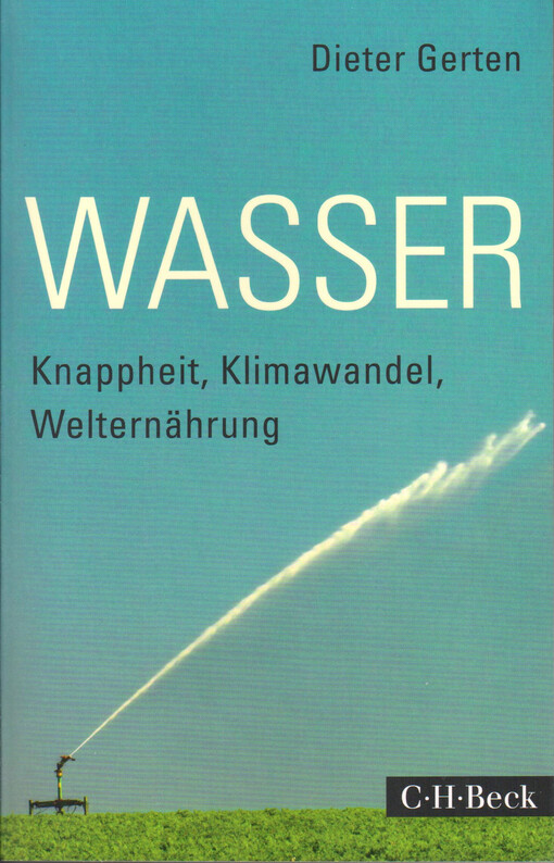 Wasser : Knappheit, Klimawandel, Welternährung