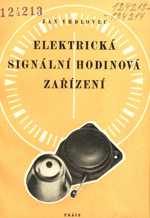 Elektrická signální hodinová zařízení :Praktická příručka pro navrhování, montáž a údržbu signálních soustav