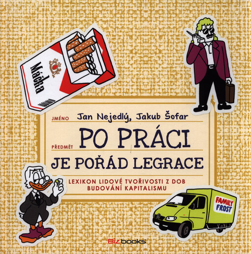 Po práci je pořád legrace : lexikon lidové tvořivosti z dob budování kapitalismu