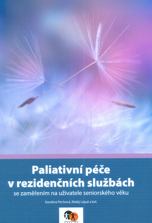 Paliativní péče v rezidenčních službách : se zaměřením na uživatele seniorského věku