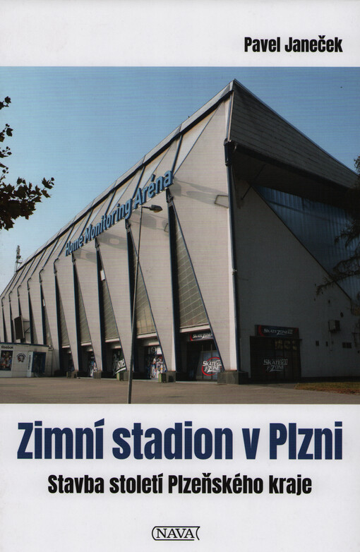 Zimní stadion v Plzni : stavba století Plzeňského kraje