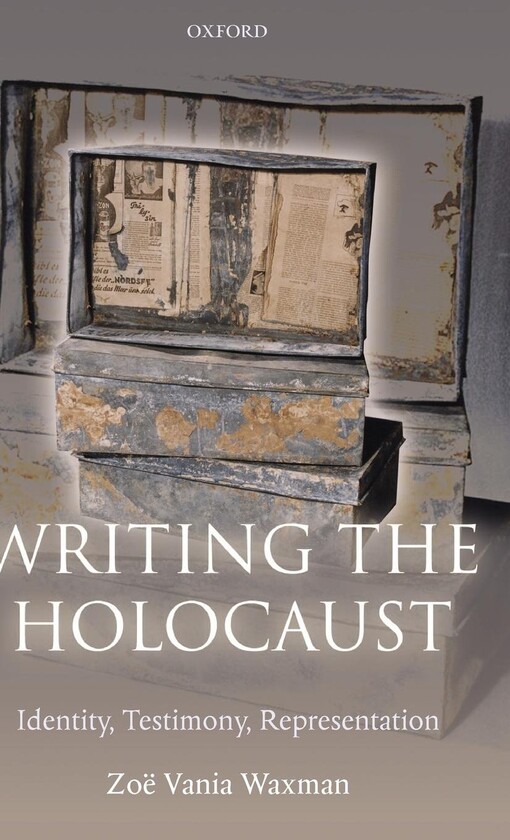 Writing the Holocaust: Identity, Testimony, Representation (Oxford Historical Monographs)