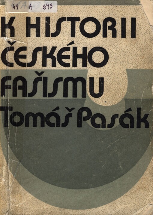 K historii českého fašismu: český fašismus a jeho zhoubná politika v letech 1922-1945