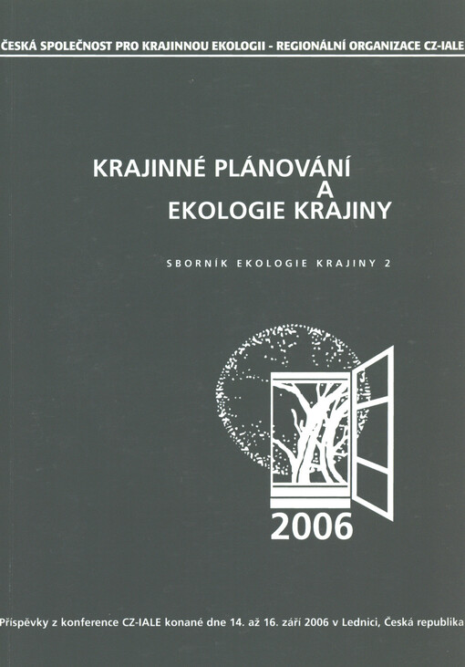 Ekologie krajiny a krajinné plánování :příspěvky z konference CZ-IALE konané dne 14.-16. září 2006 v Lednici, Česká republika