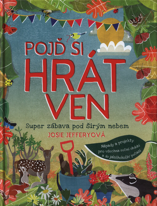 Pojď si hrát ven : super zábava pod širým nebem