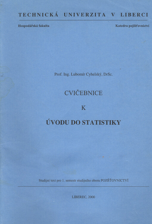 Cvičebnice k Úvodu do statistiky : studijní text pro 1. semestr studujního oboru pojišťovnictví
