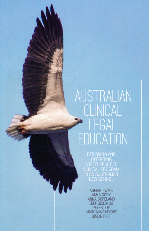 Australian clinical legal education : designing and operating a best practice clinical program in an Australian law school