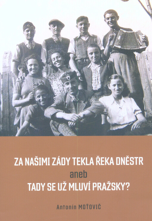 Za našimi zády tekla řeka Dněstr, aneb, Tady se už mluví pražsky?