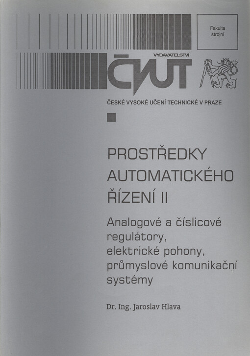 
  Prostředky automatického řízení II
  : Analogové a číslicové regulátory, elektrické pohony, průmyslové komunikační systémy 