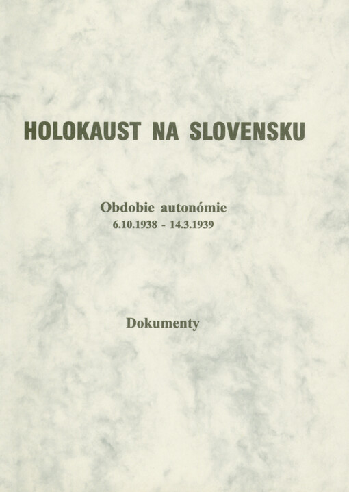 Holokaust na Slovensku. [1], Obdobie autonómie (6.10.1938-14.3.1939) : dokumenty