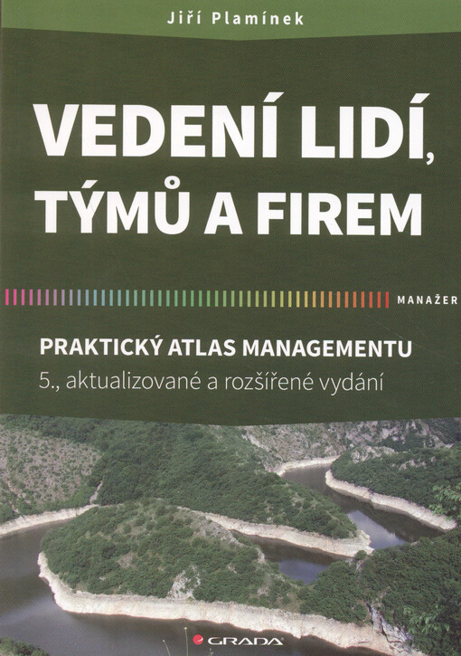 Vedení lidí, týmů a firem : praktický atlas managementu