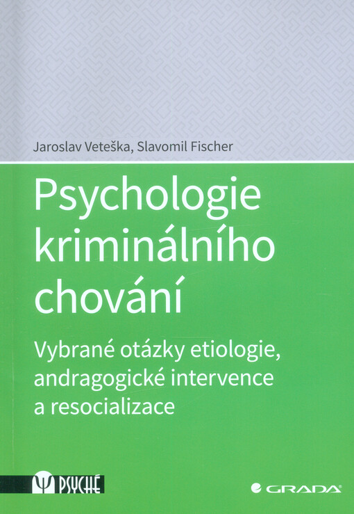 Psychologie kriminálního chování : vybrané otázky etiologie, andragogické intervence a resocializace