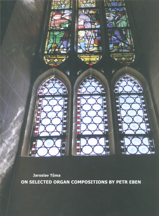 On selected organ compositions by Petr Eben : on the parameters of interpretation of Sunday Music, Laudes, and Toccata Fugue
