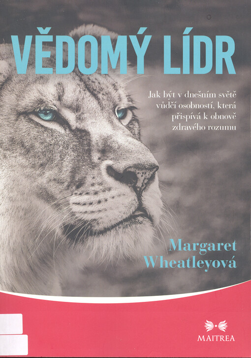 Vědomý lídr : jak být v dnešním světě vůdčí osobností, která přispívá k obnově zdravého rozumu