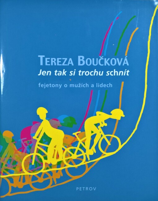 Jen tak si trochu schnít: (fejetony o mužích a lidech)