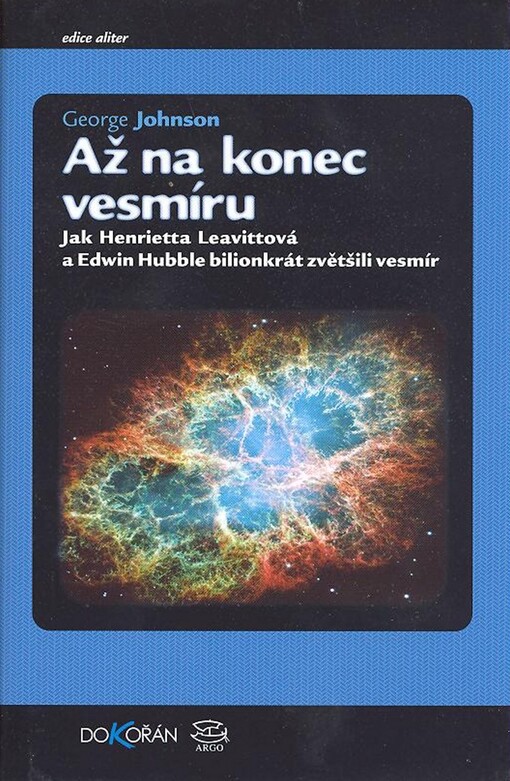 Až na konec vesmíru : jak Henrietta Leavittová a Edwin Hubble bilionkrát zvětšili vesmír