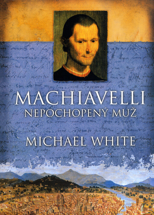 Machiavelli : nepochopený muž