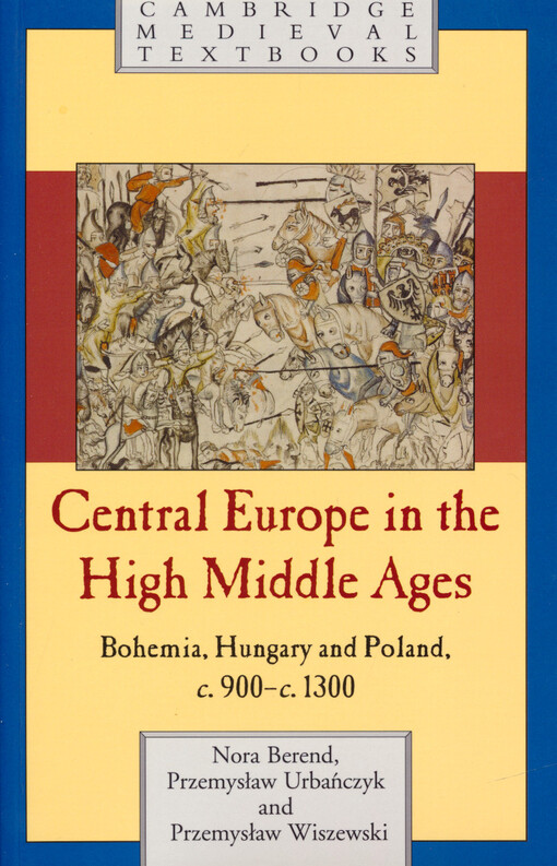 Central Europe in the high middle ages : Bohemia, Hungary and Poland, c. 900- c.1300